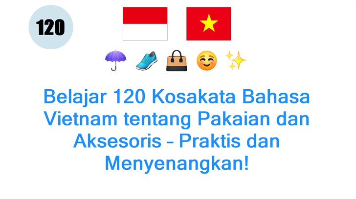 Belajar 120 Kosakata Bahasa Vietnam tentang Pakaian dan Aksesoris – Praktis dan Menyenangkan!